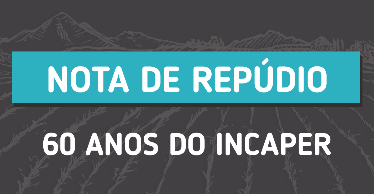 Nota de Repúdio – 60 anos do Incaper